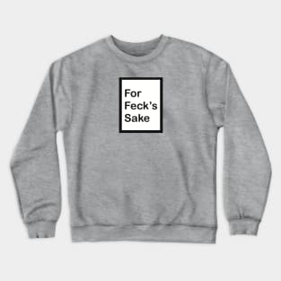 Derry Girls For Feck’s Sake With Frame And Background Crewneck Sweatshirt